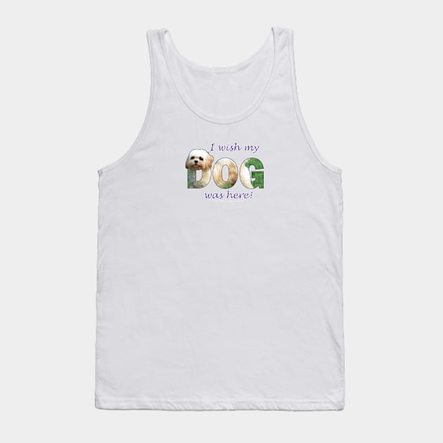 I wish my dog was here - Cavachon oil painting word art Tank Top by DawnDesignsWordArt